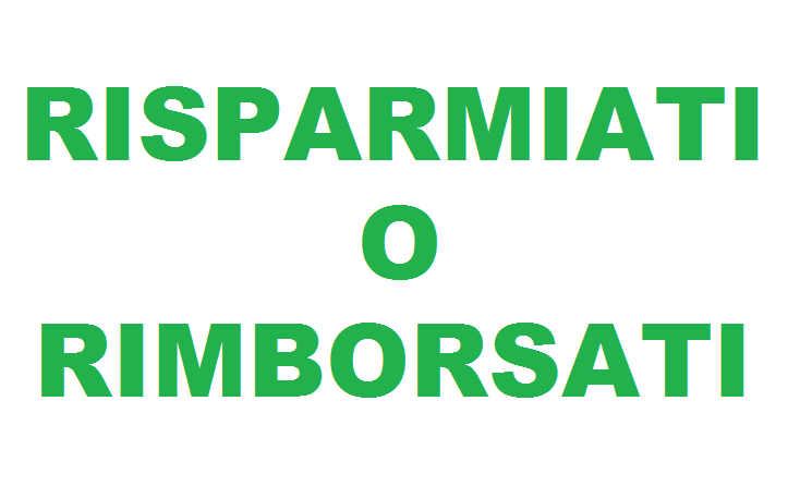 RISPARMIATI O RIMBORSATI